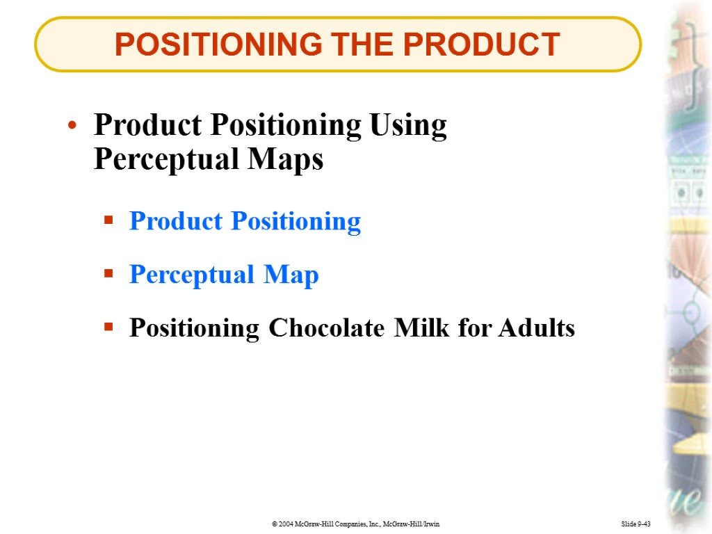 Slide 9-43 POSITIONING THE PRODUCT Product Positioning Using Perceptual Maps Product Positioning Perceptual Map
